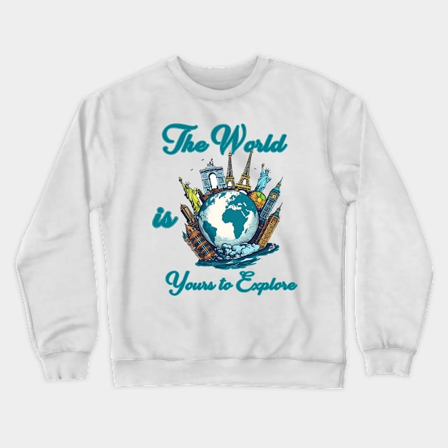 The World is Yours to Explore Crewneck Sweatshirt by Printashopus